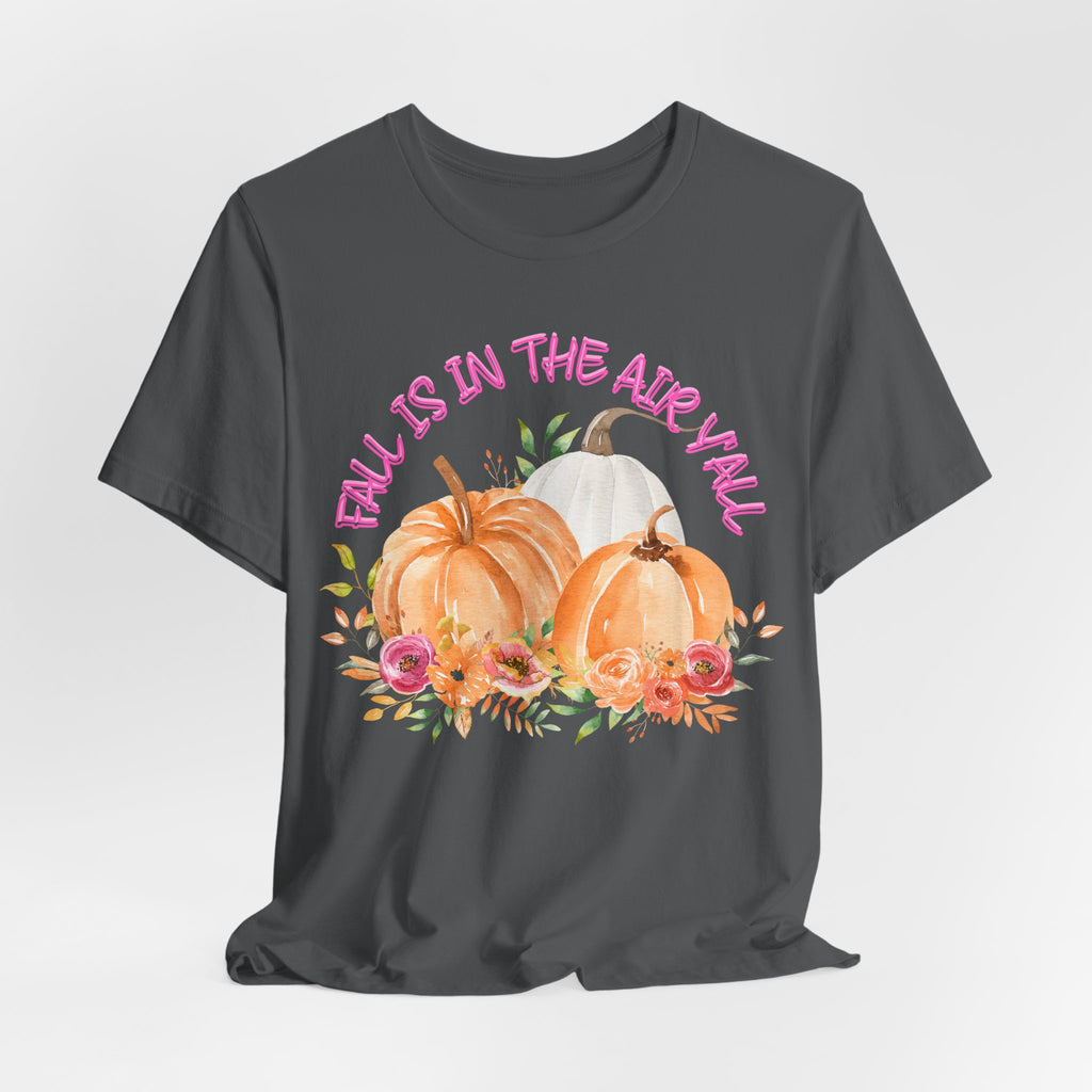 Fall Is In The Air Y'all Short Sleeve Tee