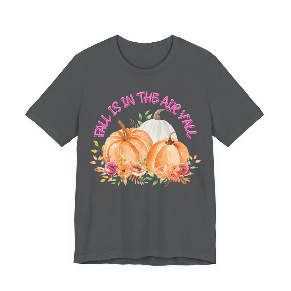 Fall Is In The Air Y'all Short Sleeve Tee