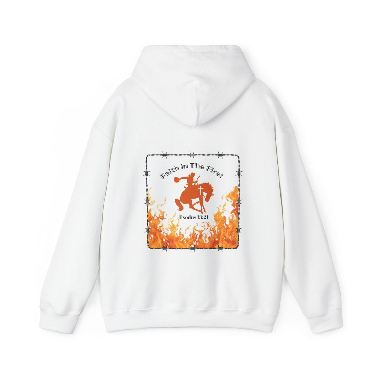 Faith in The Fire Hooded Sweatshirt