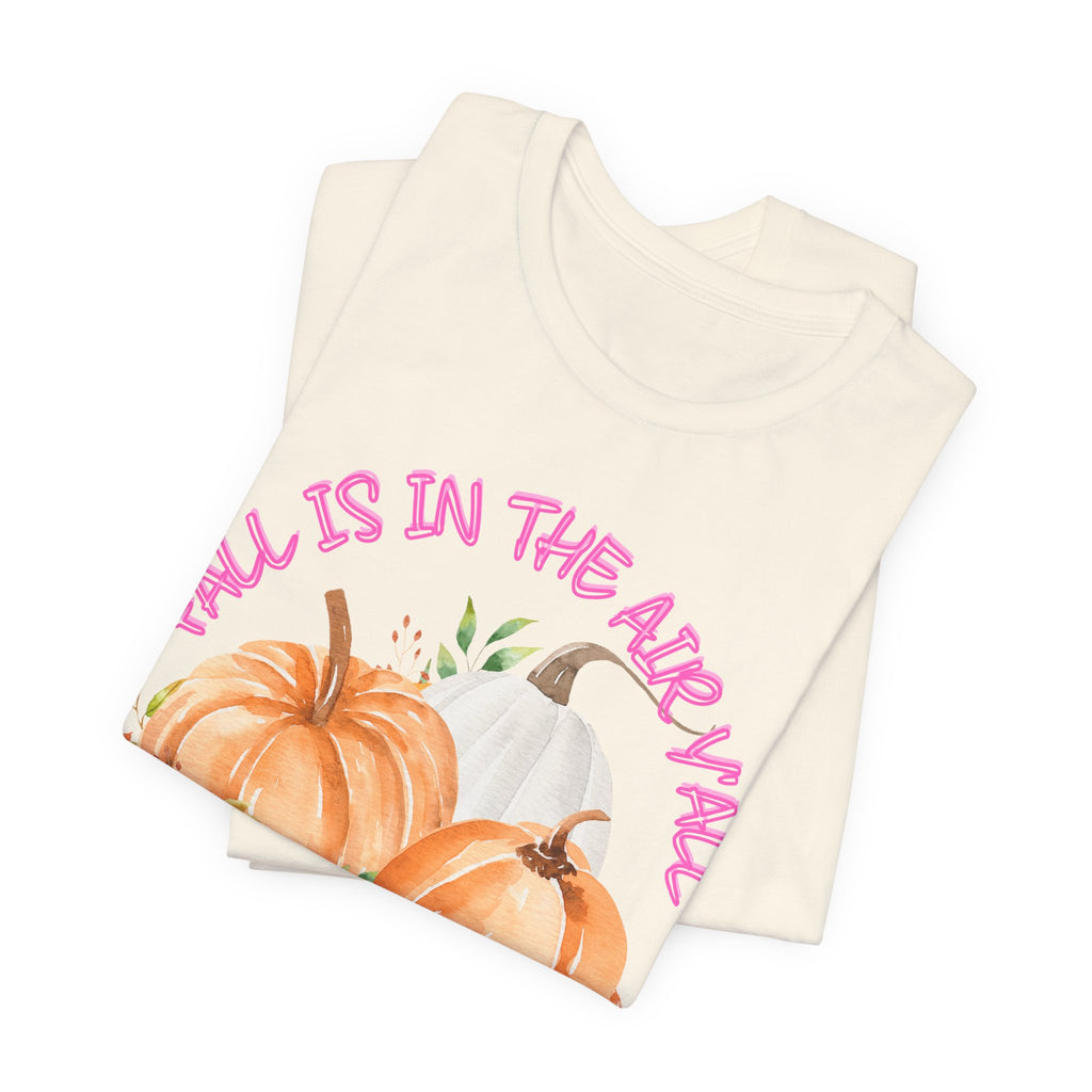 Fall Is In The Air Y'all Short Sleeve Tee