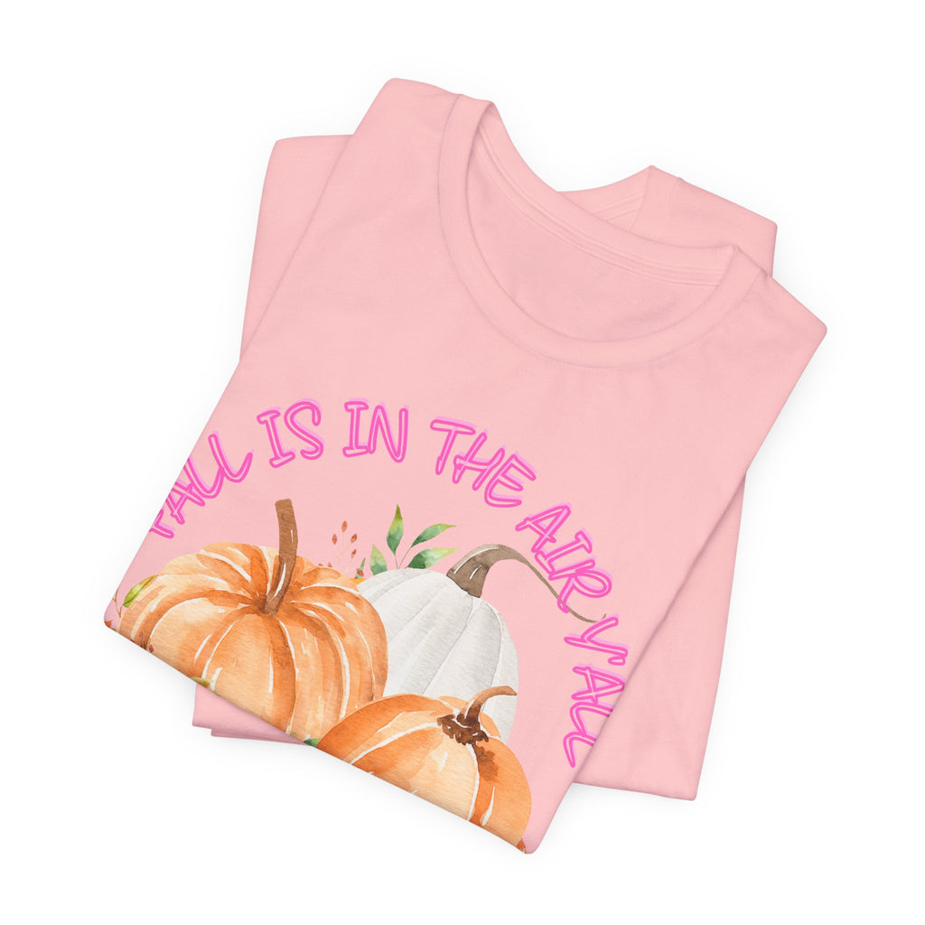 Fall Is In The Air Y'all Short Sleeve Tee